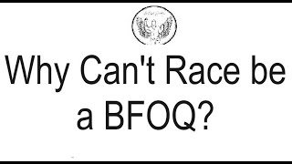 Why Can't Race be a BFOQ?