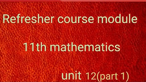 refresher course module 11th  maths unit 12 (part 1)