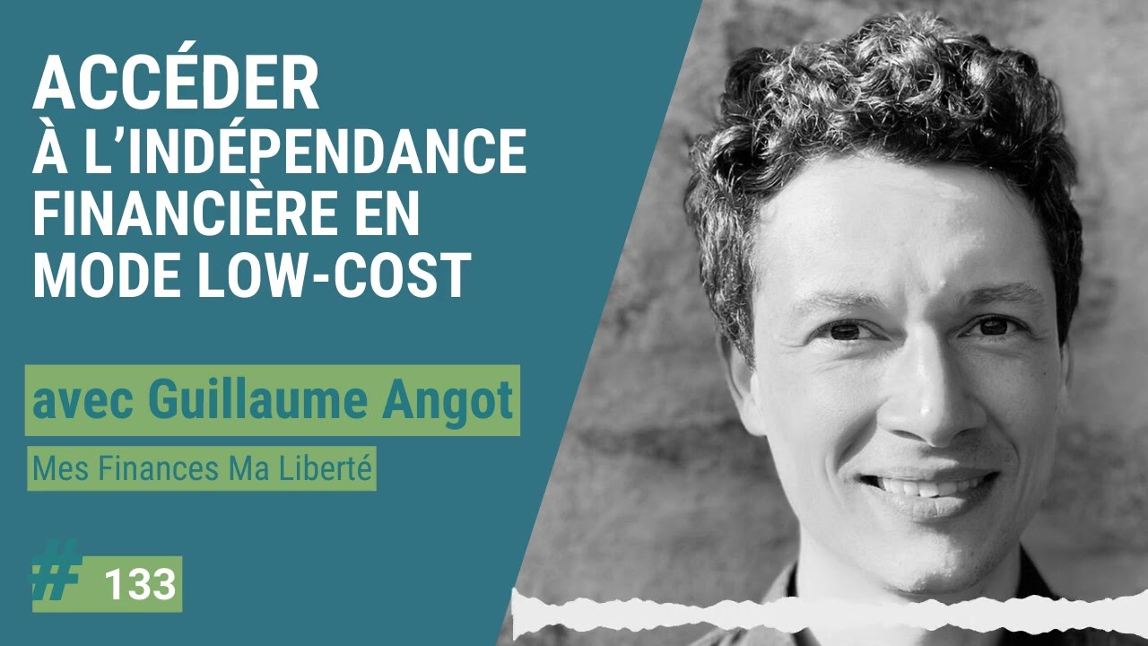 133 – Accéder à l’indépendance financière en mode low-cost, avec Guillaume Angot