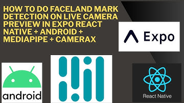 How to do FaceLand Mark Detection on Live Camera preview in Expo React Native + Android + MediaPipe