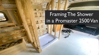 Framing The Shower: Part 16 – RAM Promaster 2500 Van Conversion