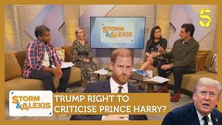 Was Trump right to criticise Prince Harry? | Storm&amp; Alexis