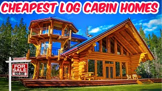Cheapest Log Cabin Homes all For Sale Under $300,000