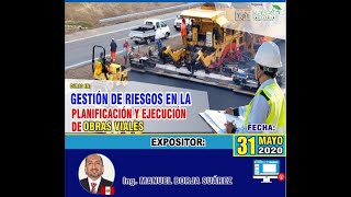 Riesgos en la planificación y ejecución de Obras Viales. (Ing. Manuel Borja -  Jun.2020)