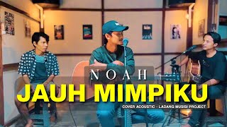 JAUH MIMPIKU - NOAH Cover Akustik Band versi Ladang Musisi Project (LMP)