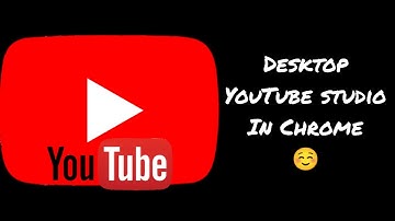 How to open Desktop YouTube studio in Chrome 🔥