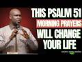 THIS 30 MINUTES PSALM 51 MORNING PRAYER WILL CHANGE YOUR LIFE TODAY, APOSTLE JOSHUA SELMAN 🙏🔥✨🕊️💯🙌