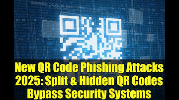New QR Code Phishing Attacks 2025: Split & Hidden QR Codes Bypass Security Systems