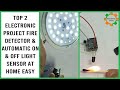 Top2 Electronic Project Fire Detector &amp; Automatic ON &amp; OFF Light Sensor At Home Easy | National Tech