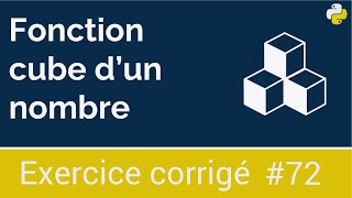 Exercice corrigé #72 :  Fonction qui permet d’afficher le cube d’un nombre | Python