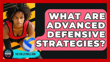 What Are Advanced Defensive Strategies? - The Volleyball Hub