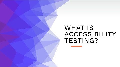 What is Accessibility Testing : Types and Examples