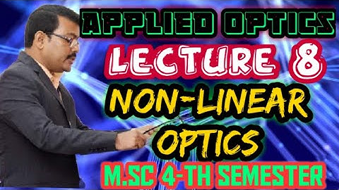 Non-linear Optics: || Lecture 8|| Applied optics paper for M.Sc 4th Semester