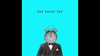 not ready yet - Basement Waves