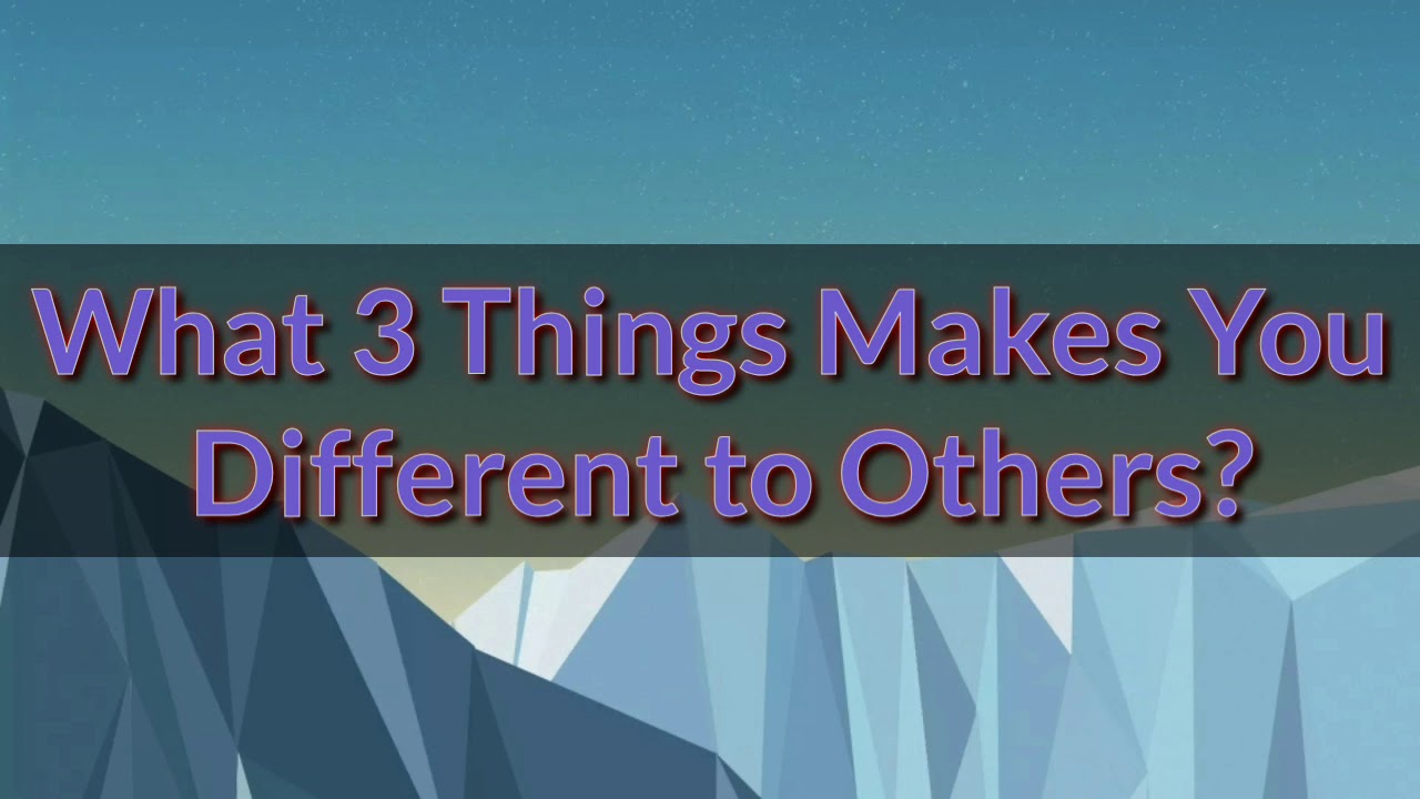 what makes you different from others essay brainly