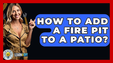 How To Add A Fire Pit To A Patio? - LearnToDIY360.com