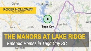 Emerald Homes' Manors at Lake Ridge - Lake Wylie Community Tour