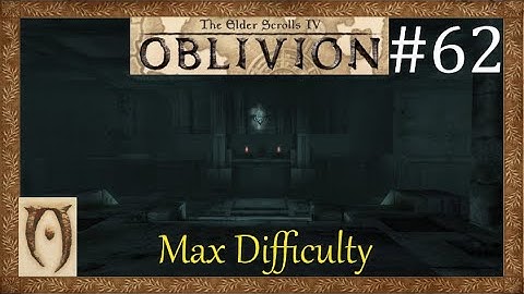 The Elder scrolls IV Oblivion-Max Difficulty-Part 62(The ultimate heist Part 1)