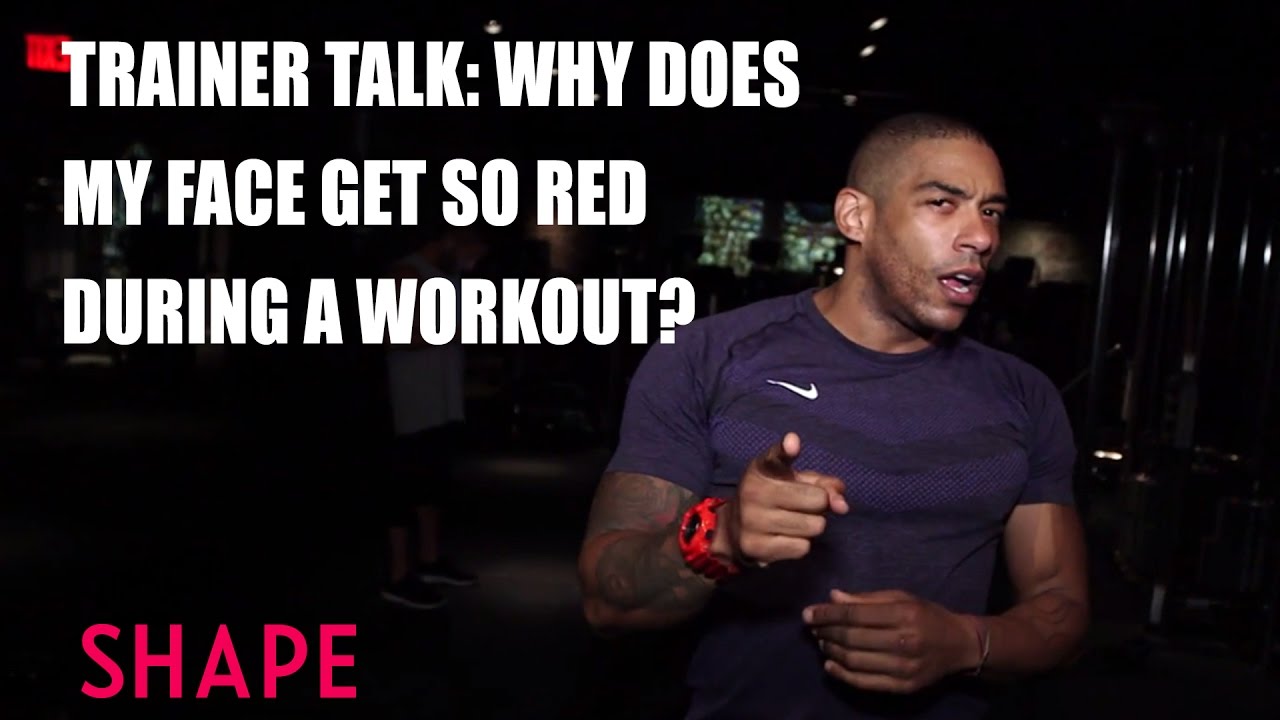 Trainer Talk Why Does My Face Get So Red During a Workout? YouTube