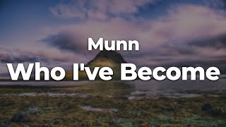 Munn - Who I've Become (Letra/Lyrics) |  