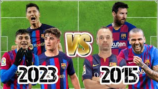 2023 Barcelona VS 2015 Barcelona | (Messi-Lewandowski-Neymar-Dembele-Suarez-Iniesta)