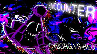 Encounter Cyborg Vs Blu Concept