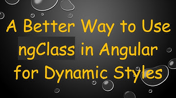 A Better Way to Use ngClass in Angular for Dynamic Styles