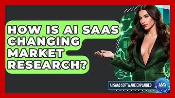 How Is AI SaaS Changing Market Research? - AI SaaS Software Explained