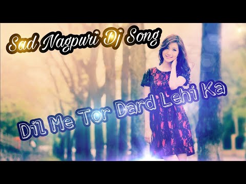 Dil Me Tor Dard Lehi Ka Nagpuri Dj Song  Nagpuri Dj Song