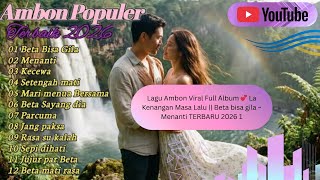 Lagu Ambon Viral Full Album 💕 La Kenangan Masa Lalu  Beta bisa gila ~ Menanti TERBARU 2026 1