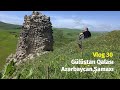 Azərbaycanımız "Unudulmuş Gülüstan qalası" - (VLOG 30)