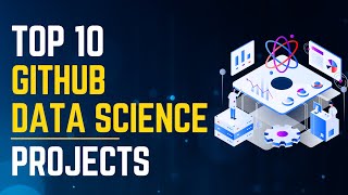 Top 10 GitHub Data Science Projects | Data Science Portfolio Projects | Data Science Resume Projects