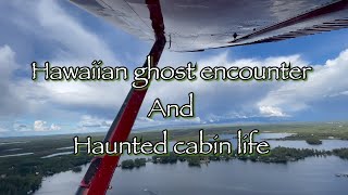 Hawaiian ghost encounter and haunted cabin living 👻👻👻 by Alaska Pirates 107 views 1 month ago 21 minutes
