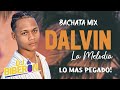 Dalvin La Melodia - Bachata Mix 2025 - Lo Mas Pegado  - Sin Payola