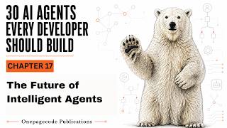 Chapter 17: The Future of Intelligent Agents - Self-Improving AI & Beyond