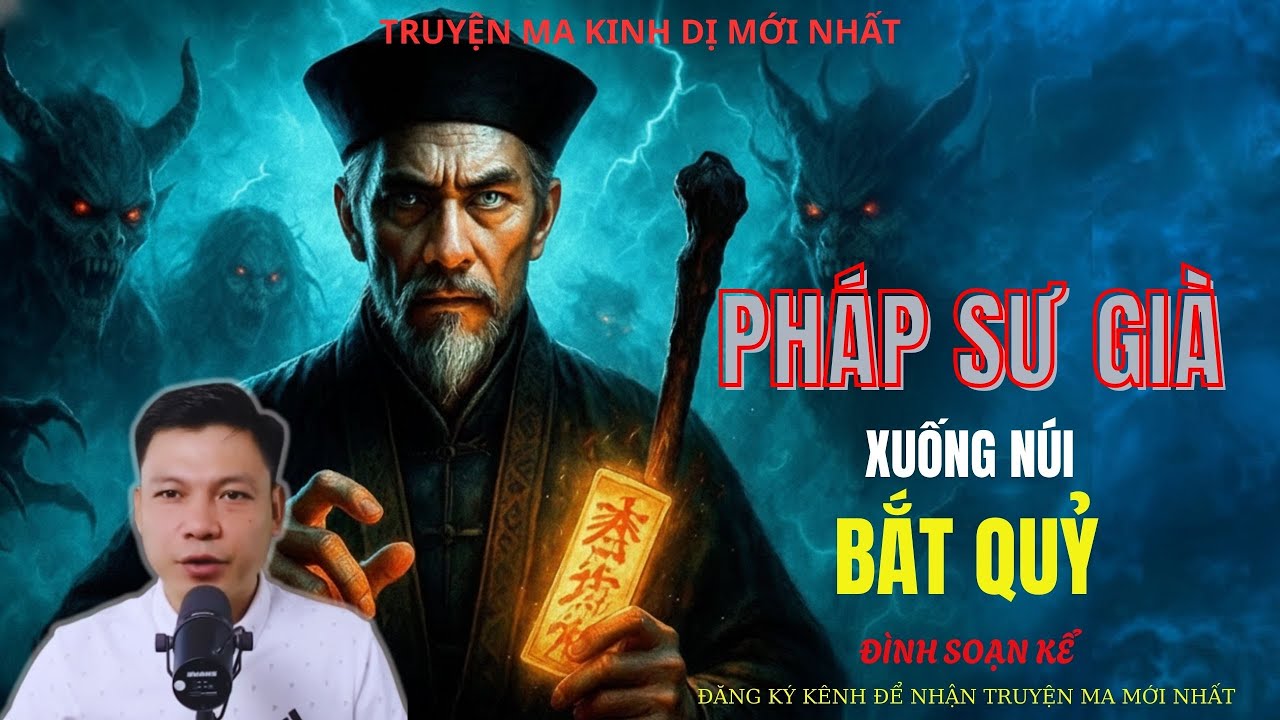 TRUYỆN MA ĐÌNH SOẠN : PHÁP SƯ GIÀ XUỐNG NÚI BẮT QUỶ | MC: ĐÌNH SOẠN MỚI NHẤT