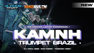 DJ KAMNH X TROMPET BRAZIL X WEJANGAN LAPOR KOMANDAN ‼️ VIRAL TIK TOK🔥🔥