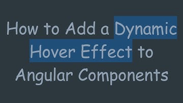 How to Add a Dynamic Hover Effect to Angular Components
