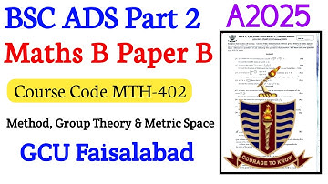 BSc ADS Part 2 Mathematics B Course Paper B | MTH 402 | GCUF Annual Exams 2025