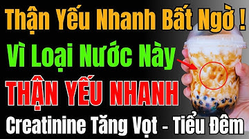 Cảnh Báo: Uống LOẠI NƯỚC NÀY Làm THẬN YẾU Nhanh – Creatinine Tăng Vọt, TIỂU ĐÊM Liên Tục!