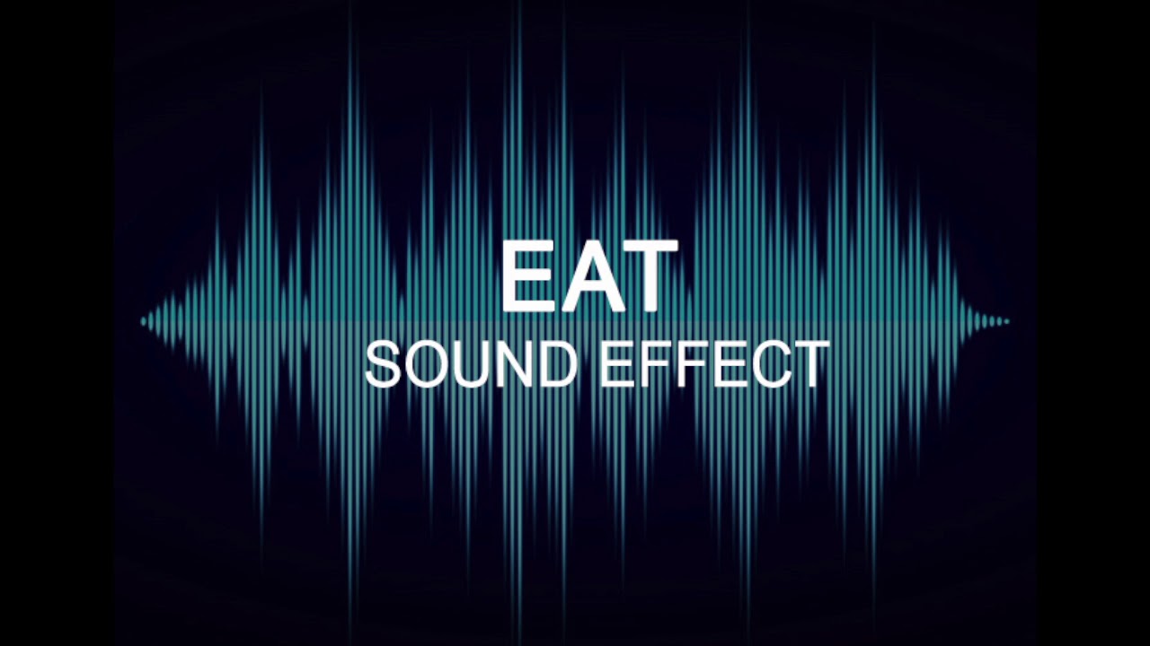 EAT SOUND EFFECT YouTube
