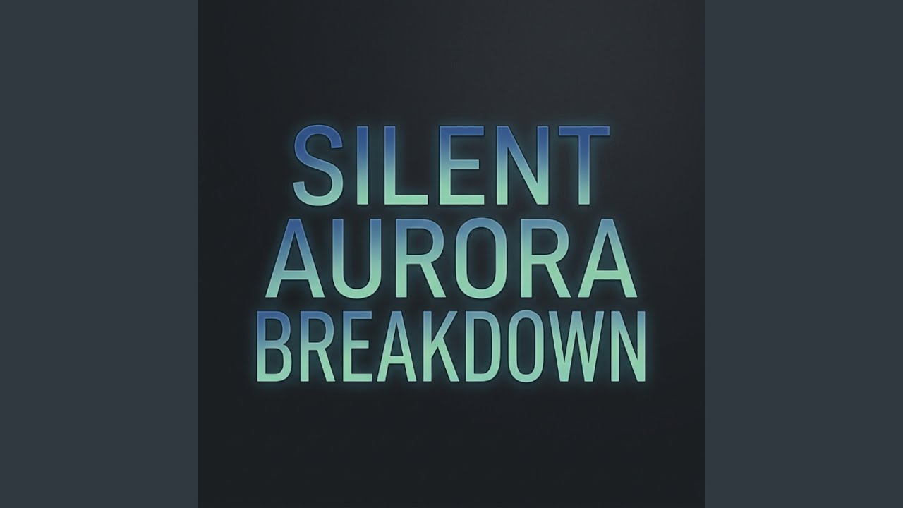 Watch Silent Aurora Breakdown on YouTube Watch Silent Aurora Breakdown on YouTube