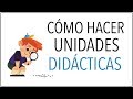 Cómo Hacer UNIDADES DIDÁCTICAS (Con Ejemplos) en 5 pasos