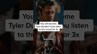 Become Tyler Durden Listen 3x