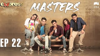 Pakistani Drama | Masters - Episode 22 | IAA1O | Express TV Dramas