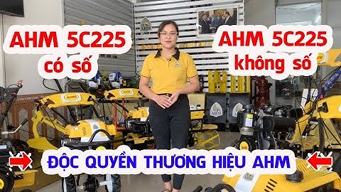 AHM 5C225 có số và 5C225 không số - Lựa chọn nào là số 1 || Hotline 0966 365 988