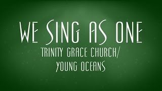 We Sing As One - Trinity Grace Church chords