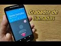 Cómo grabar llamadas fácil y rápido desde tu móvil Android