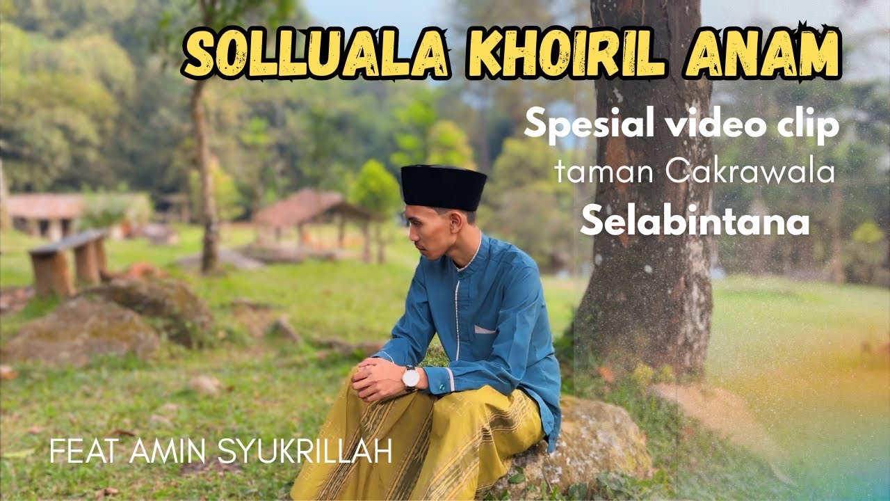 SHOLAWAT SOLLUALA KHOIRIL ANAM | SPESIAL VIDEO CLIP TAMAN CAKRAWALA, HD 🔥
