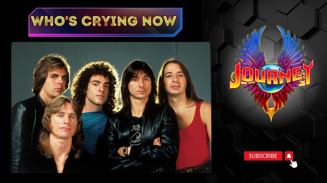 Quot Who S Crying Now Quot By Journey Song Meanings And Facts